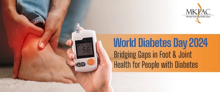 World Diabetes Day 2024-Bridging Gaps in Foot and Joint Health for Diabetic Care | MKFAC